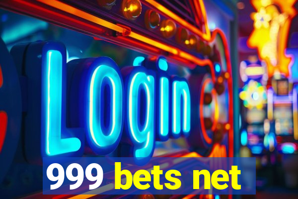 999 bets net